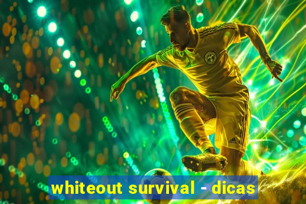 whiteout survival - dicas