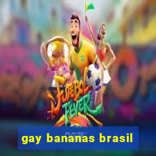 gay bananas brasil