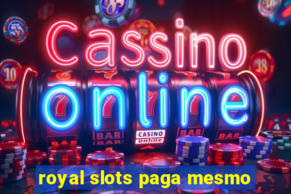 royal slots paga mesmo