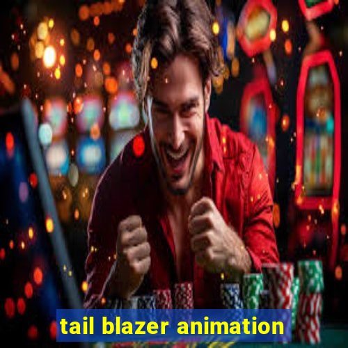 tail blazer animation