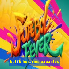 bet7k horários pagantes