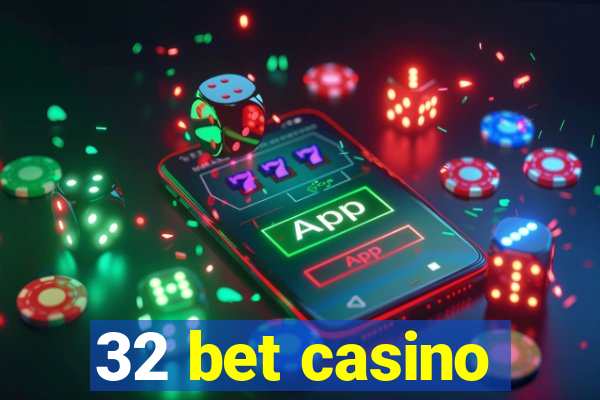 32 bet casino