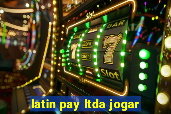 latin pay ltda jogar