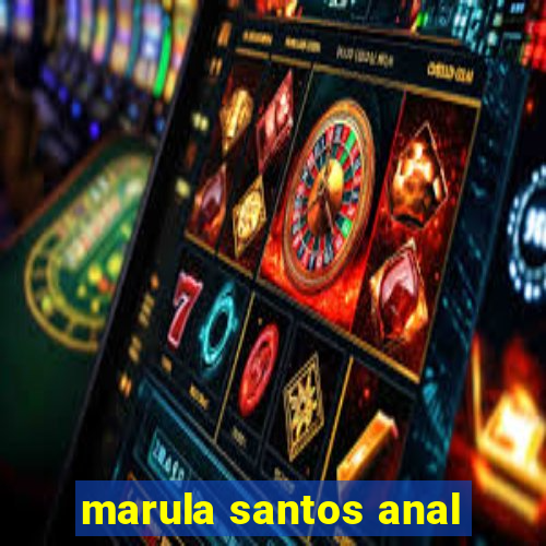 marula santos anal