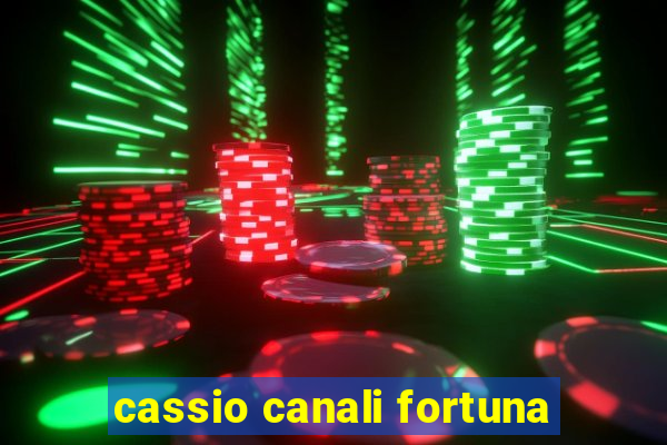 cassio canali fortuna