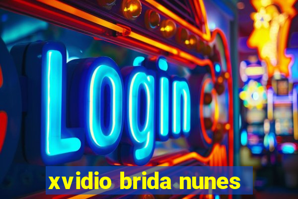 xvidio brida nunes