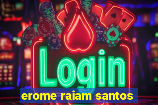 erome raiam santos