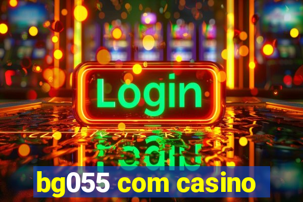 bg055 com casino