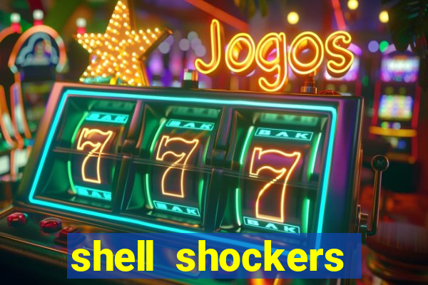 shell shockers unblocked links