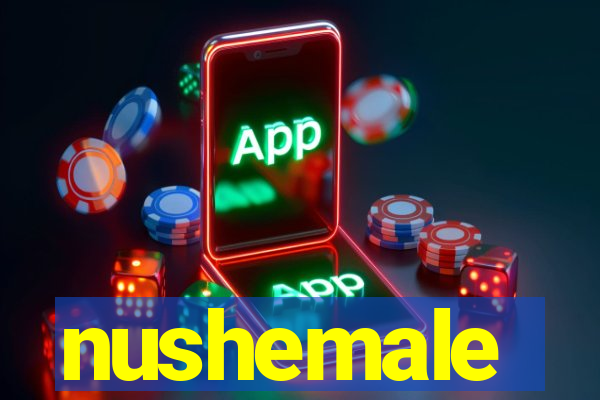 nushemale