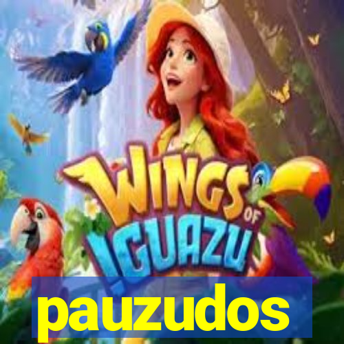 pauzudos