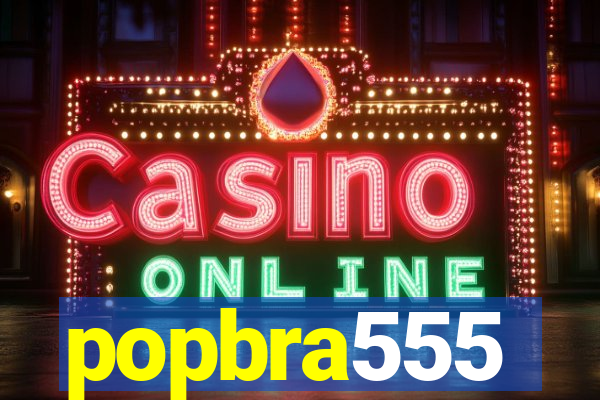 popbra555