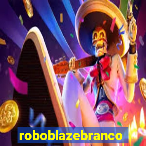 roboblazebranco