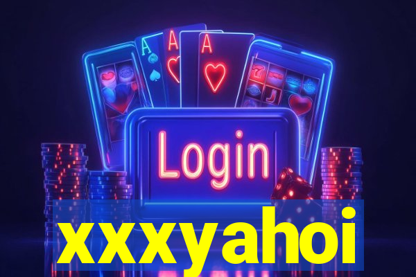 xxxyahoi