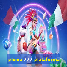 pluma 777 plataforma