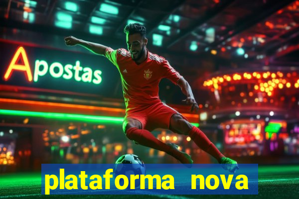 plataforma nova pagando muito