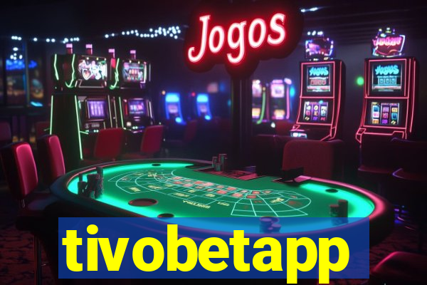 tivobetapp