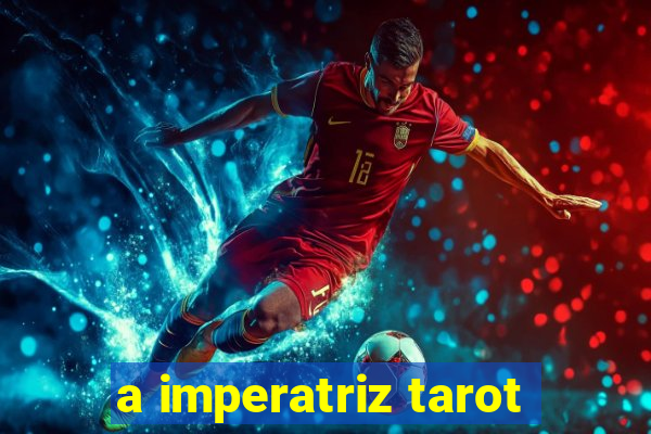 a imperatriz tarot