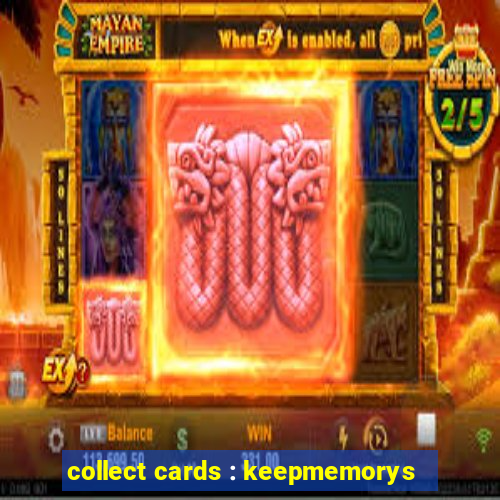 collect cards : keepmemorys