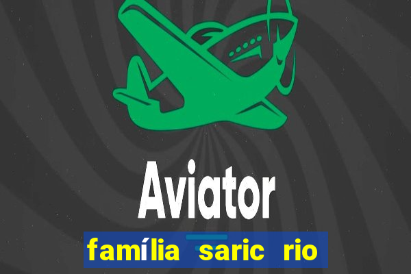 família saric rio de janeiro