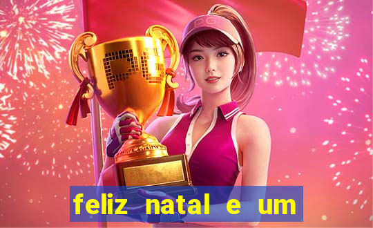 feliz natal e um próspero ano novo 2024 frases