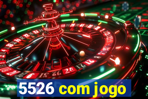 5526 com jogo