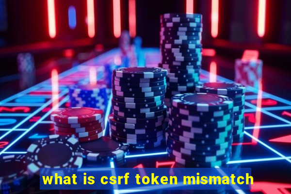 what is csrf token mismatch