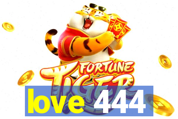 love 444