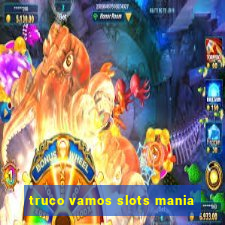 truco vamos slots mania