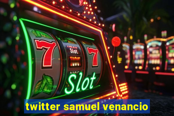 twitter samuel venancio