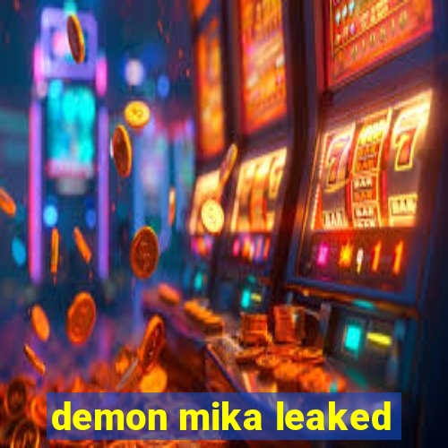 demon mika leaked