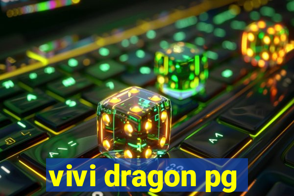 vivi dragon pg