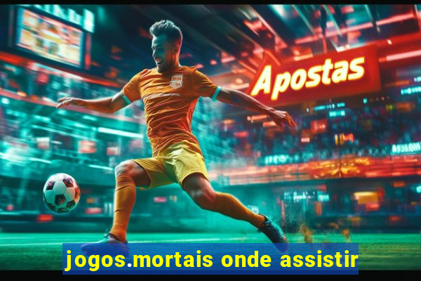 jogos.mortais onde assistir