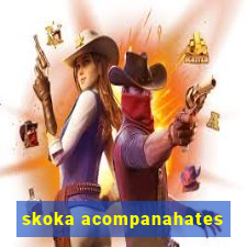 skoka acompanahates