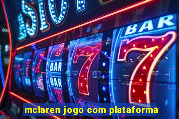 mclaren jogo com plataforma