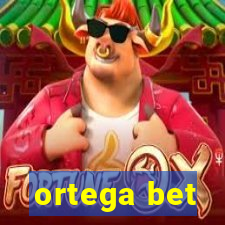 ortega bet