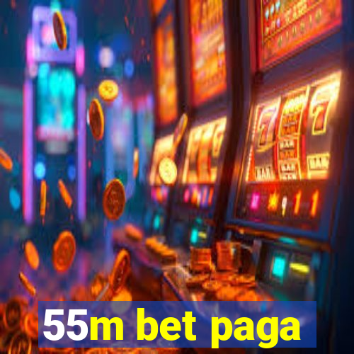 55m bet paga