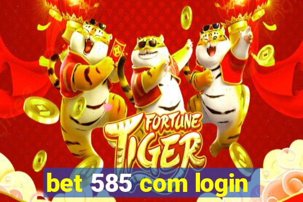 bet 585 com login