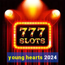 young hearts 2024