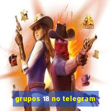 grupos 18 no telegram