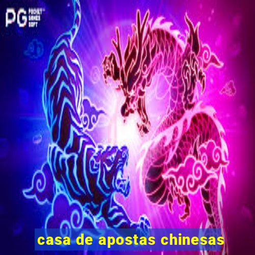 casa de apostas chinesas