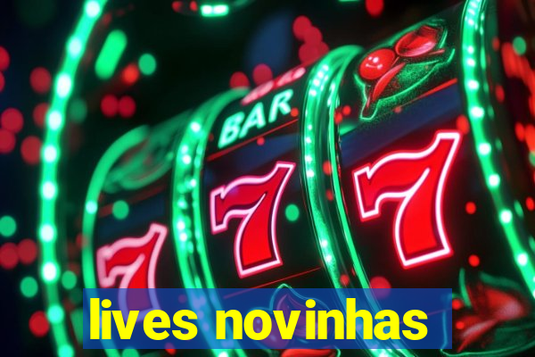 lives novinhas