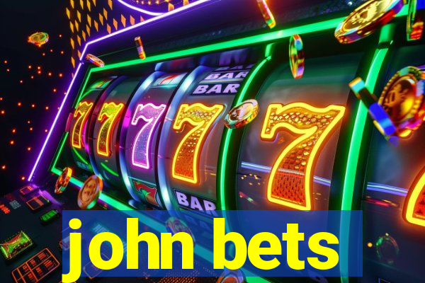 john bets