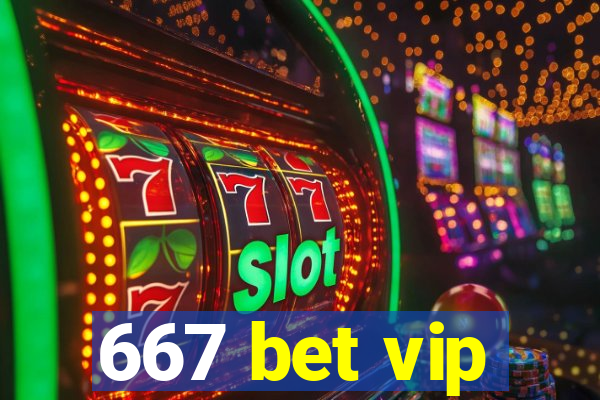 667 bet vip