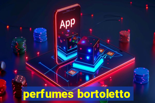 perfumes bortoletto