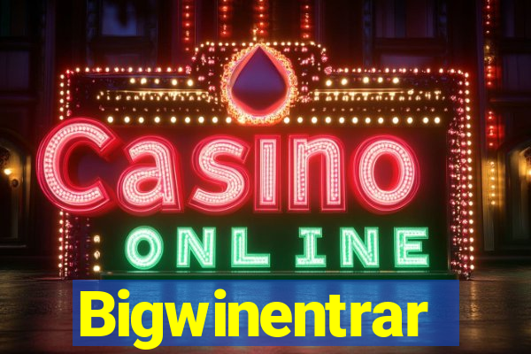 Bigwinentrar