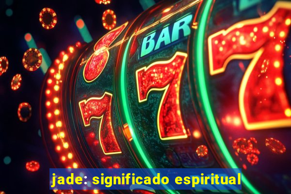 jade: significado espiritual