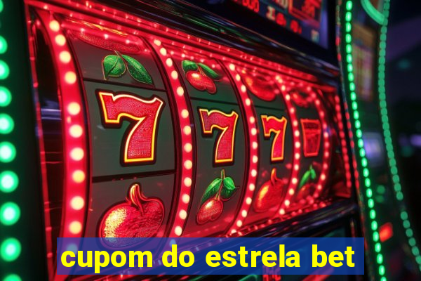 cupom do estrela bet