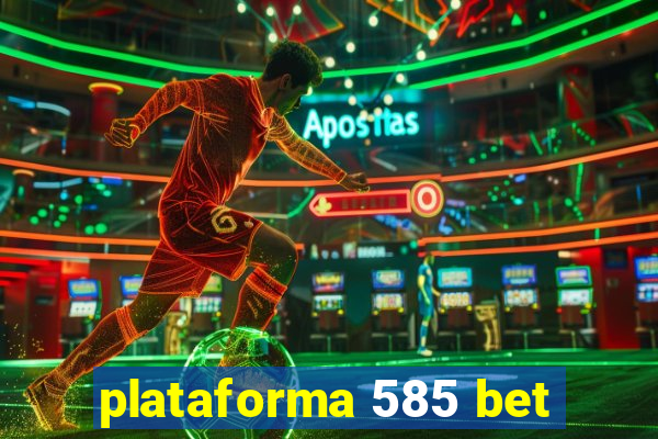 plataforma 585 bet