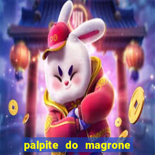 palpite do magrone para hoje